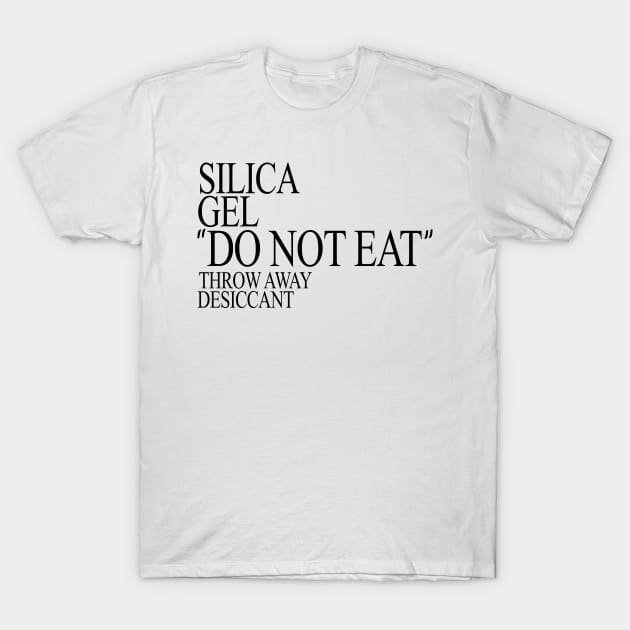 Silica Gel "DO NOT EAT" T-Shirt by giovanniiiii